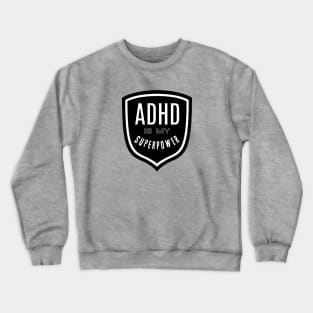 ADHD is my Superpower Crewneck Sweatshirt